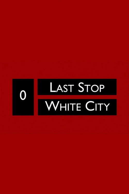 Last Stop White City poster