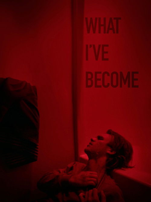 What I've Become poster