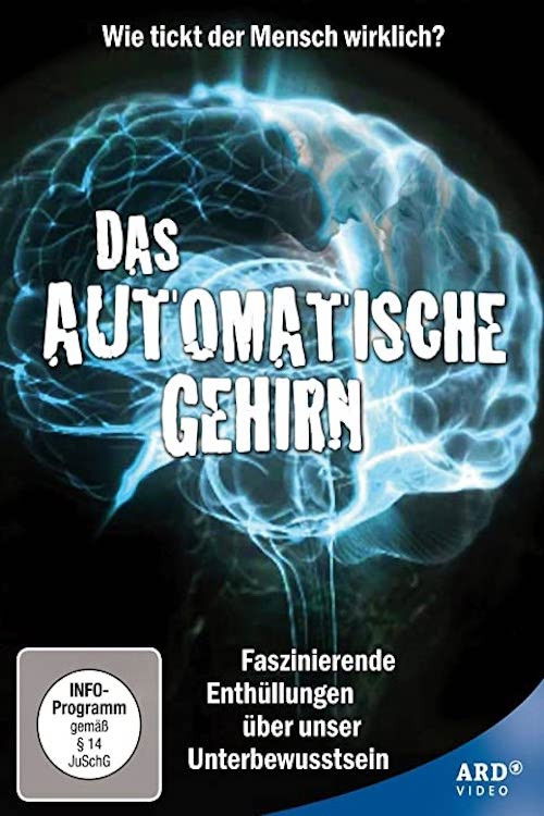 Das automatische Gehirn - Teil 1 - Die Magie des Unbewussten poster