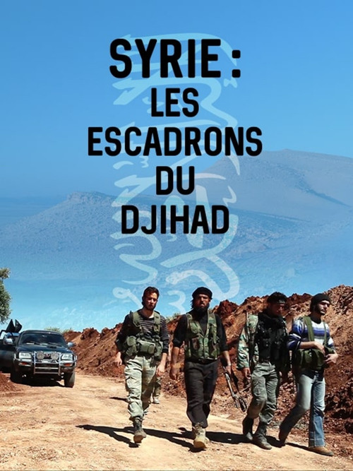 Syrie : les escadrons du djihad poster