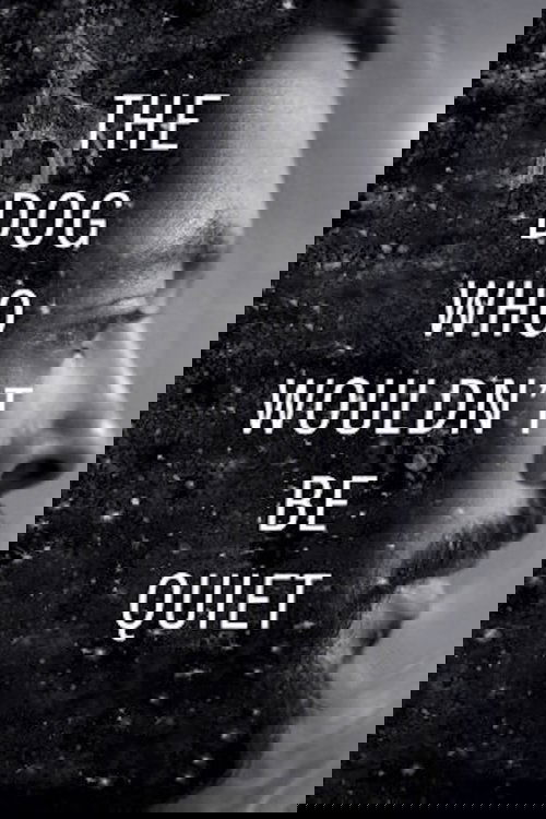 The Dog Who Wouldn't Be Quiet poster