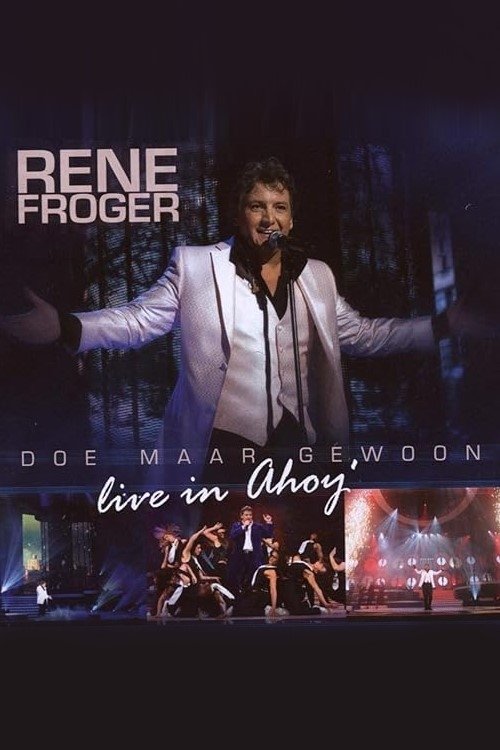 Rene Froger - Doe Maar Gewoon Live In Ahoy poster