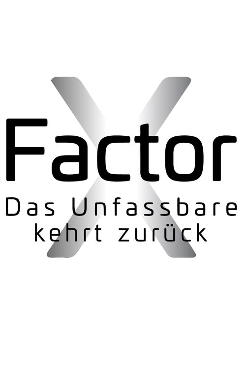 X-Factor - Das Unfassbare kehrt zurück