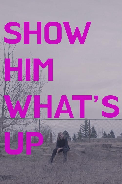 Show Him What's Up poster
