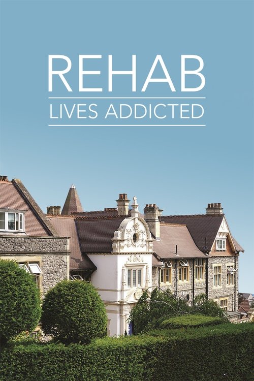 Rehab: Lives Addicted