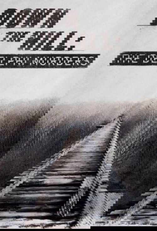 Down the Hill: The Delphi Murders