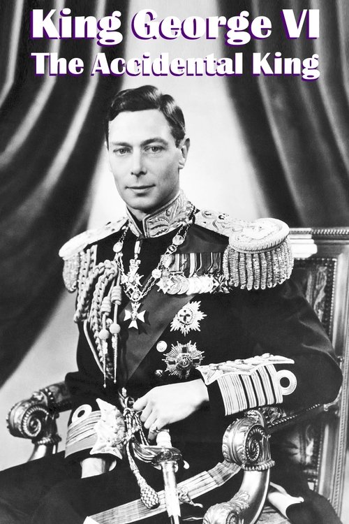 King George VI: The Accidental King poster