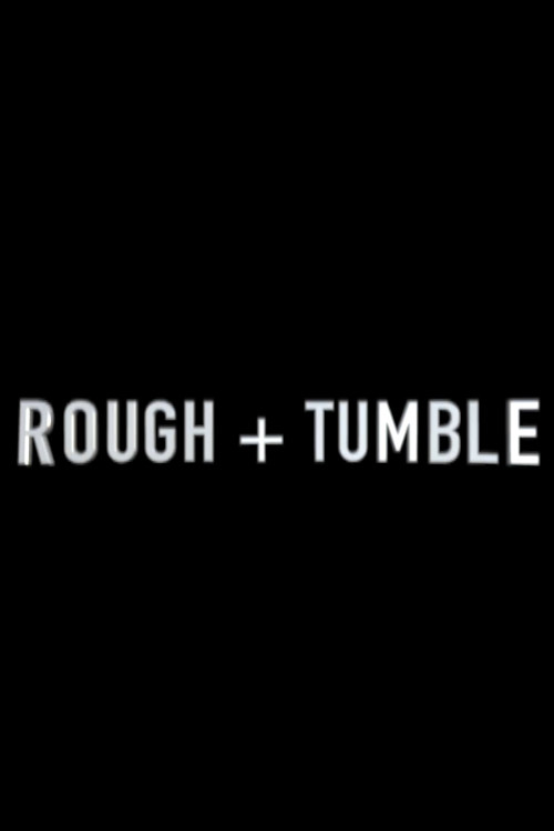 Rough & Tumble