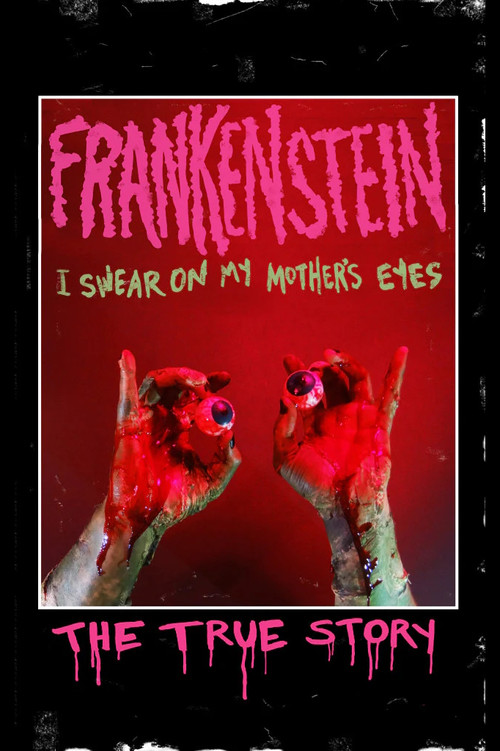 Frankenstein (I Swear on My Mother's Eyes) The True Story poster