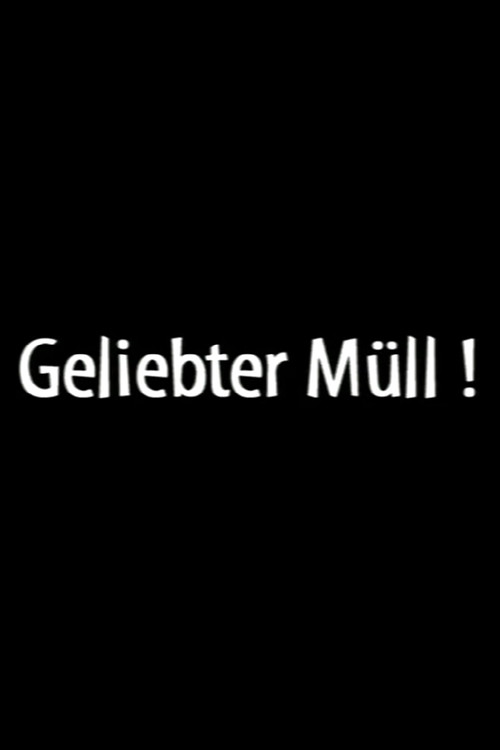 Geliebter Müll! poster