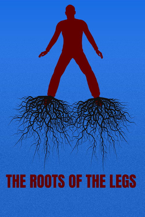 THE ROOTS OF THE LEGS poster