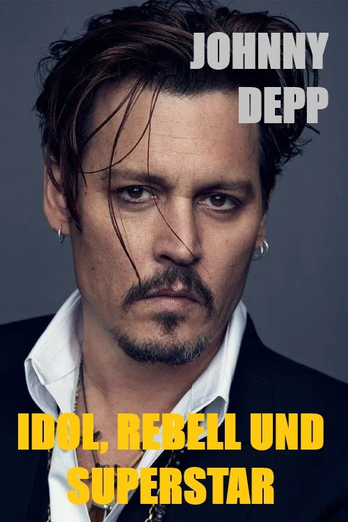 Johnny Depp - Idol, Rebell und Superstar poster