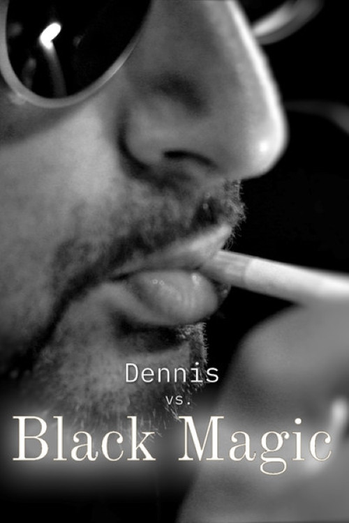 Dennis vs Black Magic
