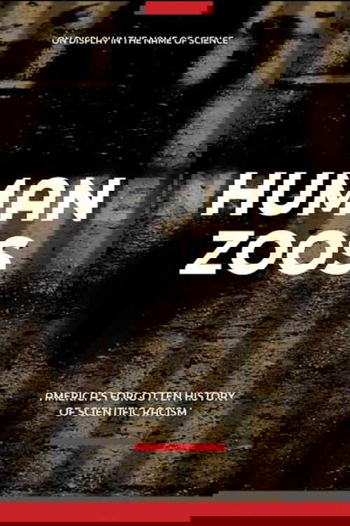 Human Zoos: America's Forgotten History of Scientific Racism