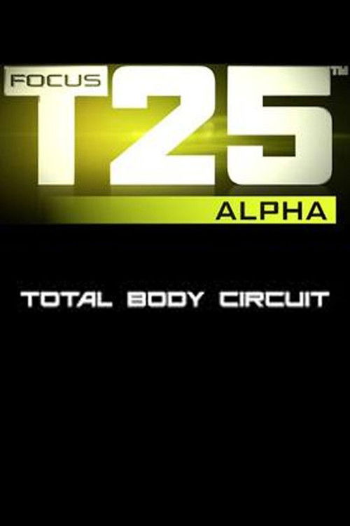 Focus T25: Alpha - Total Body Circuit poster