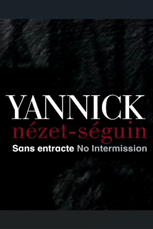 Yannick Nézet Séguin: No Intermission