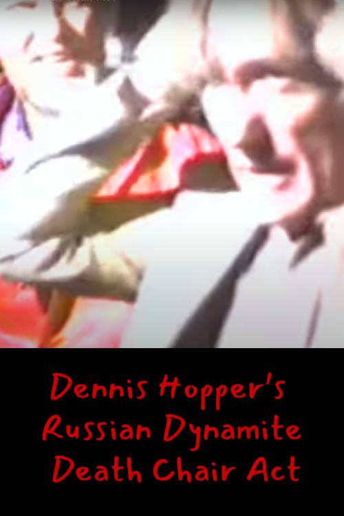 Dennis Hopper's Russian Dynamite Death Chair Act