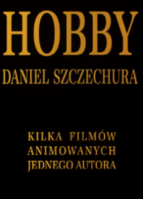Hobby. Daniel Szczechura. Kilka filmów animowanych jednego autora poster