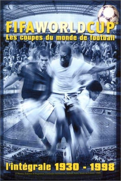 FIFA World Cup - Les coupes du monde de football - L'intégrale 1930-1998 poster