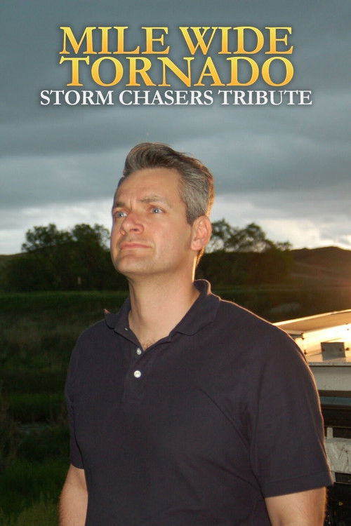 Mile Wide Tornado: Stormchasers Tribute poster