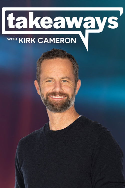 Takeaways with Kirk Cameron