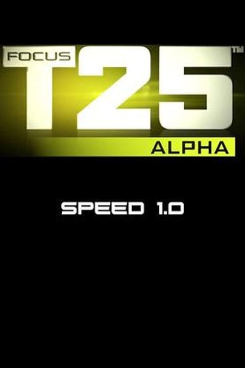 Focus T25: Alpha - Speed 1.0 poster