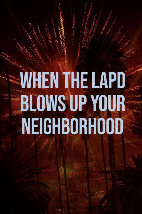 When the LAPD Blows Up Your Neighborhood poster