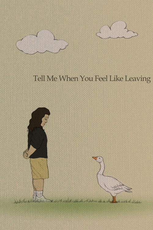 Tell Me When You Feel Like Leaving poster