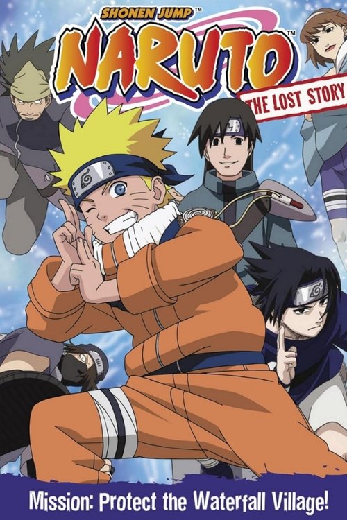 Naruto: The Lost Story - Mission: Protect the Waterfall Village! poster