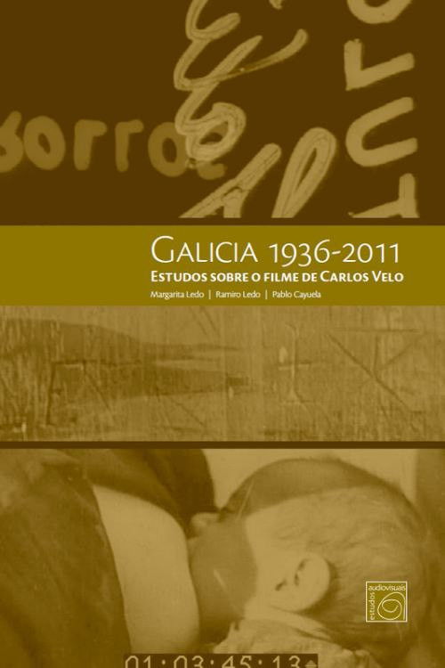 Galicia 1936-2011. Estudos sobre o filme de Carlos Velo