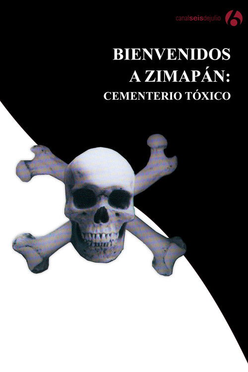 Bienvenidos a Zimapán: Cementerio tóxico poster