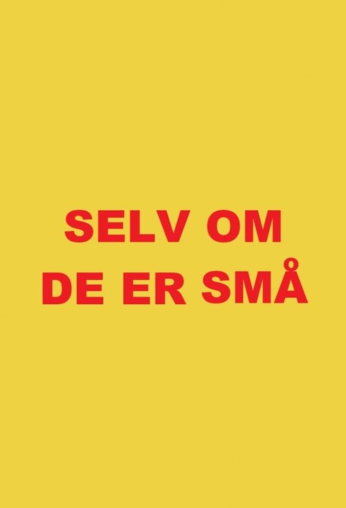 Selv om de er små