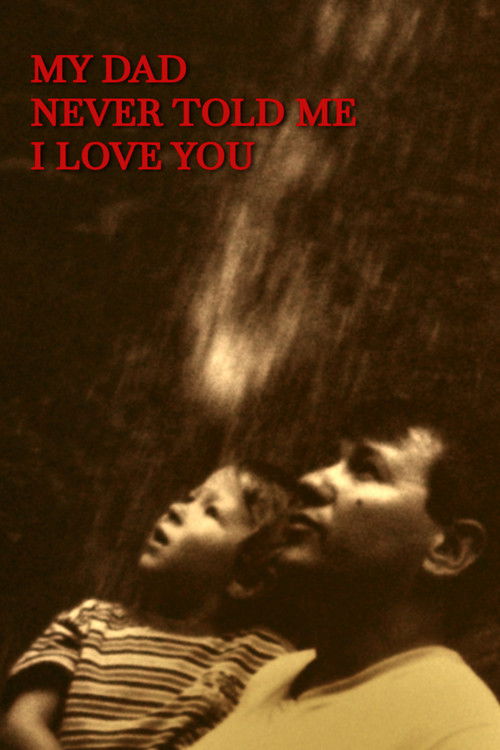 My dad never told me I love you poster