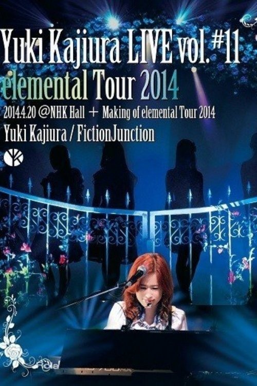 梶浦由記 - Yuki Kajiura LIVE vol.#11 elemental Tour 2014.4.20@NHK Hall + Making of elemental Tour 2014 (Yuki Kajiura/FictionJunction