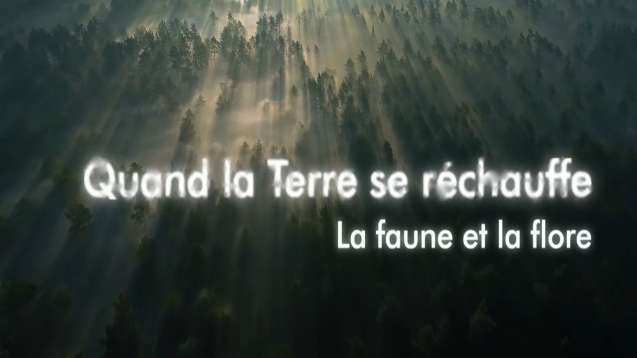Quand la Terre se réchauffe - La faune et la flore backdrop