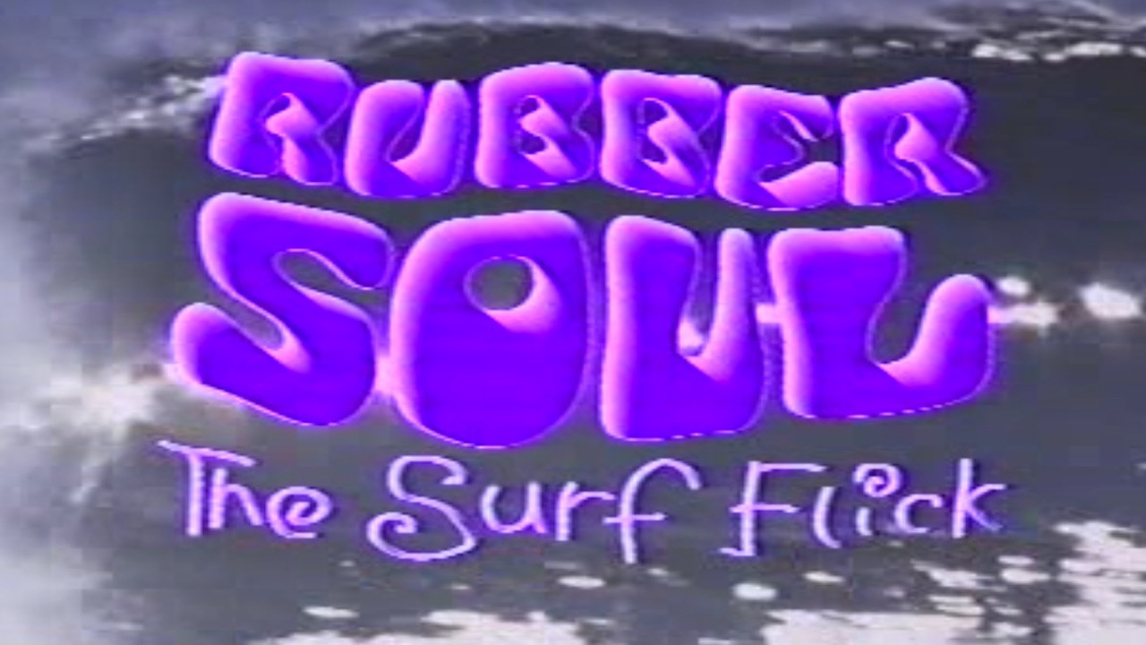 Rubber Soul, The Surf Flick backdrop