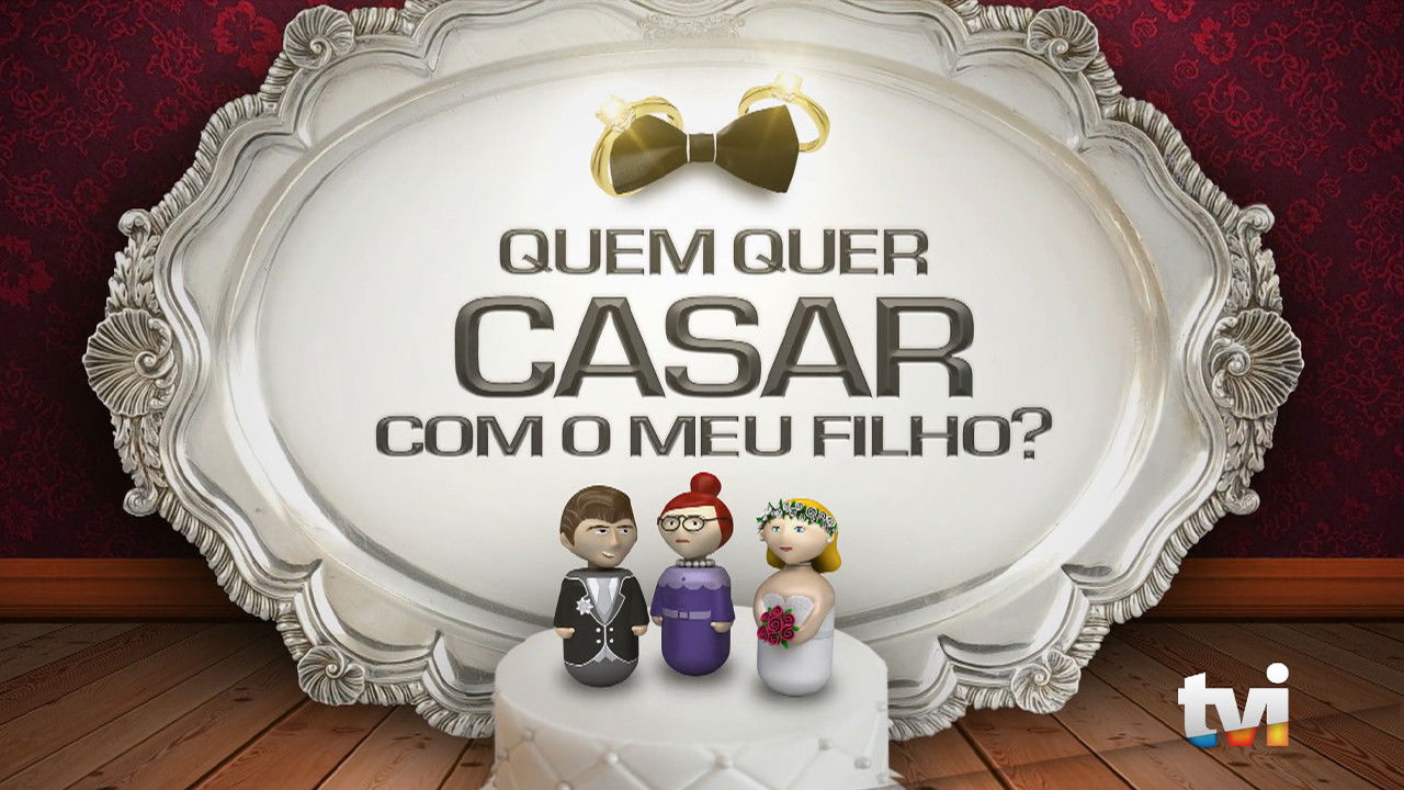 Quem Quer Casar Com o Meu Filho? backdrop