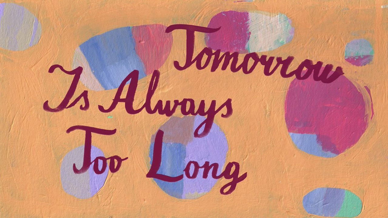 Tomorrow Is Always Too Long backdrop