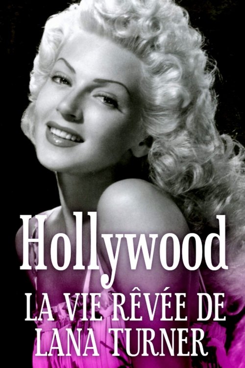 Hollywood, The Dream Life of Lana Turner