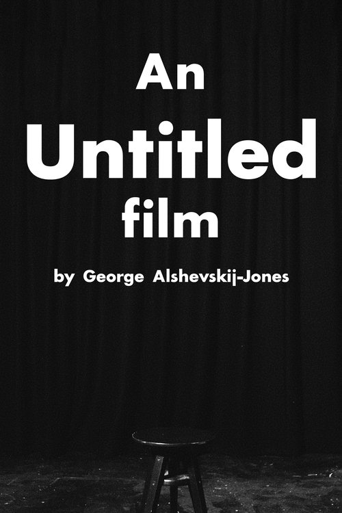 "An Untitled Film" by George Alshevskij-Jones poster