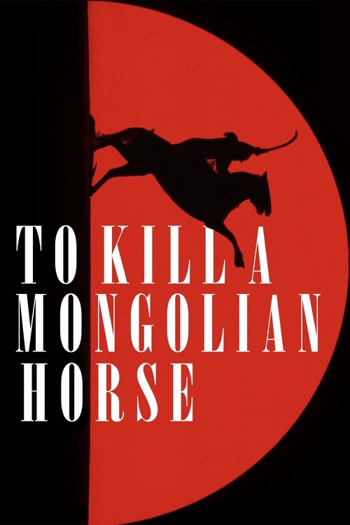 To Kill a Mongolian Horse