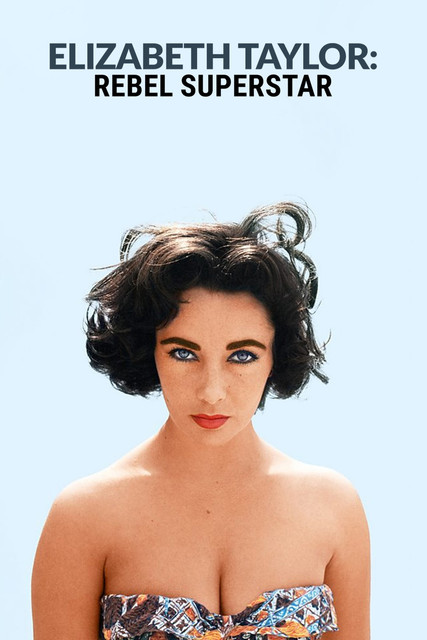 Elizabeth Taylor - Rebel Superstar poster
