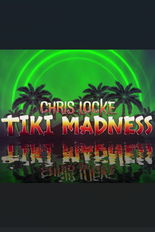 Chris Locke: Tiki Madness