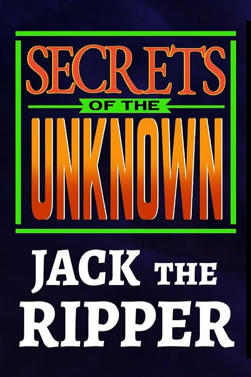 Secrets of the Unknown: Jack the Ripper