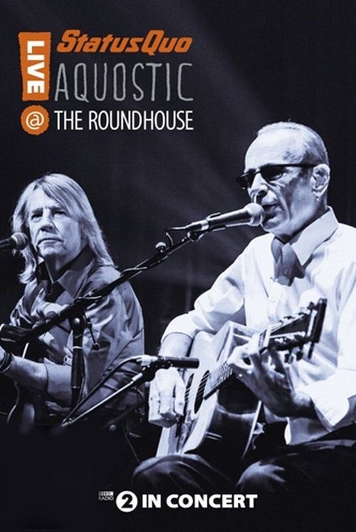Status Quo: Aquostic - Live at The Roundhouse